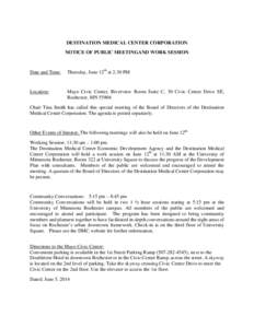 DESTINATION MEDICAL CENTER CORPORATION NOTICE OF PUBLIC MEETINGAND WORK SESSION Date and Time:  Thursday, June 12th at 2:30 PM