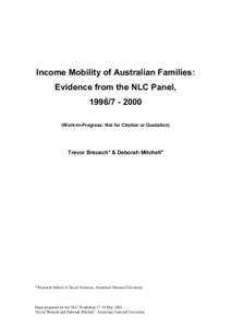 Income Mobility of Australian Families: Evidence from the NLC Panel, [removed]Work-In-Progress: Not for Citation or Quotation)  Trevor Breusch* & Deborah Mitchell*