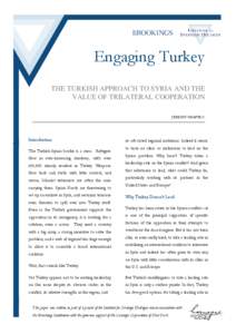 Engaging Turkey THE TURKISH APPROACH TO SYRIA AND THE VALUE OF TRILATERAL COOPERATION JEREMY SHAPIRO  Introduction