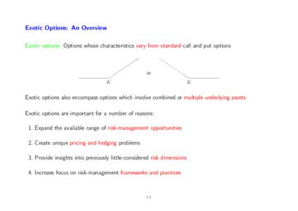 Exotic Options: An Overview Exotic options: Options whose characteristics vary from standard call and put options ✑✑