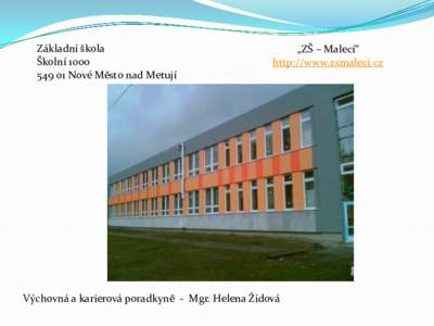 Základní škola Školní Nové Město nad Metují „ZŠ – Malecí“ http://www.zsmaleci.cz