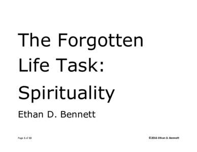 The Forgotten Life Task: Spirituality Ethan D. Bennett Page 1 of 13