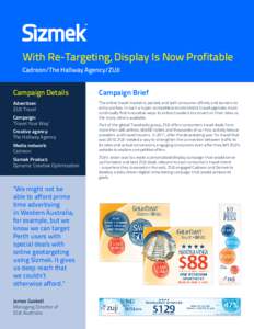 With Re-Targeting, Display Is Now Profitable Cadreon/The Hallway Agency/ZUJI Campaign Details  Campaign Brief