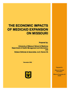 THE ECONOMIC IMPACTS OF MEDICAID EXPANSION ON MISSOURI Prepared by: University of Missouri School of Medicine Department of Health Management and Informatics