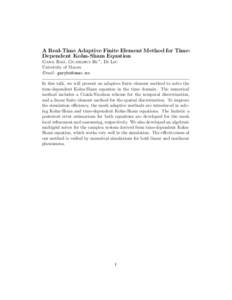 A Real-Time Adaptive Finite Element Method for TimeDependent Kohn-Sham Equation Gang Bao, Guanghui Hu∗ , Di Liu University of Macau Email: [removed] In this talk, we will present an adaptive finite element method 
