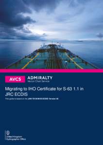 Migrating to IHO Certificate for Sin JRC ECDIS This guide is based on the JAN 701B/901B ECDIS Version 56 Migrating to IHO certificate for S