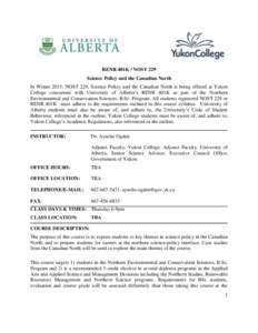 RENR 401K / NOST 229 Science Policy and the Canadian North In Winter 2015, NOST 229, Science Policy and the Canadian North is being offered at Yukon College concurrent with University of Alberta’s RENR 401K as part of 