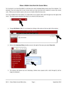 Show a Hidden Area from the Course Menu As an instructor, you have the ability to customize your menu including hiding certain areas from students. For example, if you are using Units in your course menu you may only wan