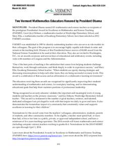 FOR IMMEDIATE RELEASE March 10, 2014 Contact: Angela Ross, [removed]Two Vermont Mathematics Educators Honored by President Obama