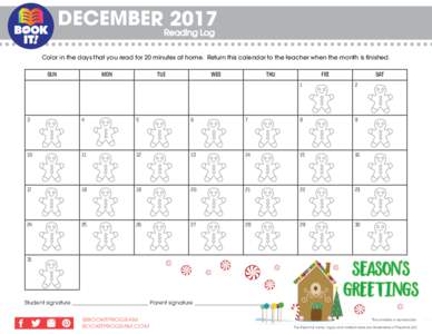 DECEMBER 2017 Reading Log Color in the days that you read for 20 minutes at home. Return this calendar to the teacher when the month is finished.  SUN