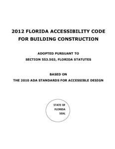 2012 FLORIDA ACCESSIBILITY CODE FOR BUILDING CONSTRUCTION ADOPTED PURSUANT TO SECTION[removed], FLORIDA STATUTES  BASED ON