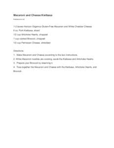 Macaroni and Cheese Kielbasa  theidearoom.net    1­2 boxes Horizon Organics Gluten­Free Macaroni and White Cheddar Cheese  6 oz. Pork Kielbasa, sliced 