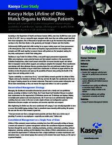 Kaseya Case Study  Kaseya Helps Lifeline of Ohio Match Organs to Waiting Patients Remote and automatic IT systems management solution ensures availability of coordinators’ laptops, allowing users to qualify donors