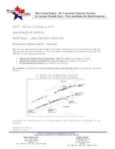 2014 – Notice to Shipping #18 MAISONNEUVE REGION MONTREAL / LAKE ONTARIO SECTION Shoaling at Galop Island – Revised Mariners are advised that water levels in the Galop Island area continue to decline and vary signifi