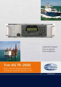 Small and compact Easy to operate Easy installation Tron AIS TR-2600 BASE STATION TRANSPONDER FOR
