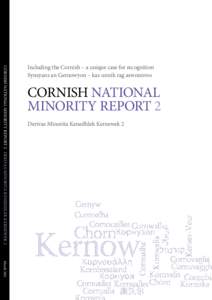 CORNISH NATIONAL MINORITY REPORT 2 DERIVAS MINORITA KENEDHLEK KERNEWEK 2  Including the Cornish – a unique case for recognition Synsyans an Gernowyon – kas unnik rag aswonnvos  CORNISH NATIONAL