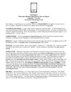 Janet Rogers Watercolor Rhythms with Flowers, Faces & Figures September 7-12, 2014 www.watercolorsbyrogers.com Supply List Dear Students: I look forward to our workshop. Below is a SUGGESTED list of supplies, you don’t