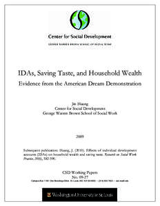 IDAs, Saving Taste, and Household Wealth Evidence from the American Dream Demonstration Jin Huang Center for Social Development George Warren Brown School of Social Work