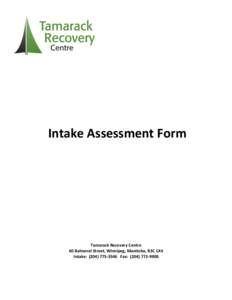 Intake Assessment Form  Tamarack Recovery Centre 60 Balmoral Street, Winnipeg, Manitoba, R3C 1X4 Intake: ([removed]Fax: ([removed]