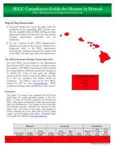 IECC Compliance Guide for Homes in Hawaii Code: 2012 International Energy Conservation Code Step-by-Step Instructions 1. Using the climate zone map to the right, match the jurisdiction to the appropriate IECC climate zon