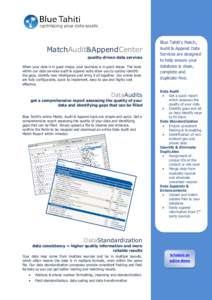 MatchAudit&AppendCenter quality-driven data services When your data is in good shape, your business is in good shape. The tools within our data services audit & append suite allow you to quickly identify the gaps, identi