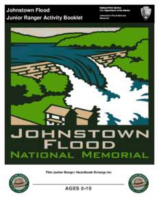 Johnstown Flood Junior Ranger Activity Booklet National Park Service U.S. Department of the Interior Johnstown Flood National
