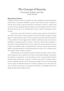 The Concept of Security Uncertainty, Evidence and Value Jonathan Herington Dissertation Abstract Typically we think of security as a good like any other, something with a fairly determinate