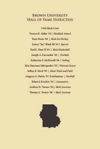 Brown University Hall of Fame Inductees 1994 Men’s Crew Vernon R. Alden ’45 | Maddock Award Yann Danis ’04 | Men’s Ice Hockey Linton “Jay” Fluck III ’65 | Special