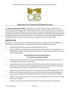 COLUMBIA RIVER GORGE NATIONAL SCENIC AREA ECONOMIC DEVELOPMENT PROGRAM  Application for Economic Development Loans The Oregon Investment Board (OIB) is responsible for the administration of the Columbia Rive