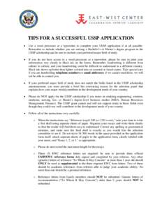 TIPS FOR A SUCCESSFUL USSP APPLICATION • Use a word processor or a typewriter to complete your USSP application if at all possible. Remember to include whether you are seeking a Bachelor’s or Master’s degree progra