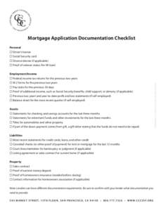 Mortgage Application Documentation Checklist  Employment/Income  Federal income tax returns for the previous two years  W-2 forms for the previous two years  Pay stubs for the previous 30 days