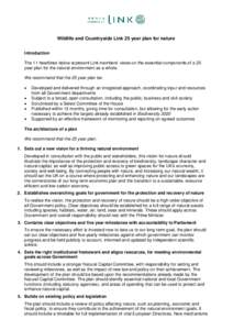 Wildlife and Countryside Link 25 year plan for nature Introduction The 11 headlines below represent Link members’ views on the essential components of a 25 year plan for the natural environment as a whole. We recommend