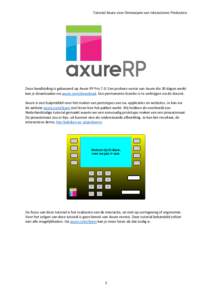 Tutorial Axure voor Ontwerpen van Interactieve Producten  Deze handleiding is gebaseerd op Axure RP Pro 7.0. Een probeer-versie van Axure die 30 dagen werkt kan je downloaden via axure.com/download. Een permanente licent