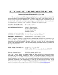 NOTICE OF LEVY AND SALE OF REAL ESTATE Connecticut General Statutes § 12-155, et seq. The tax collector of the following municipality has levied upon the real estate identified below and slated it for public auction to 