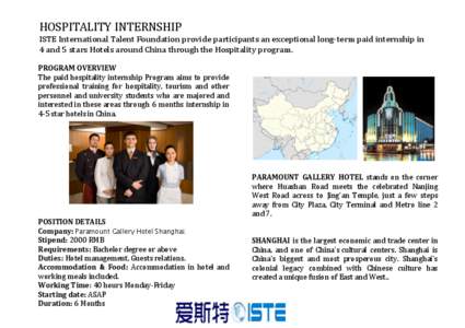 HOSPITALITY	
  INTERNSHIP	
   ISTE	
  International	
  Talent	
  Foundation	
  provide	
  participants	
  an	
  exceptional	
  long-­‐term	
  paid	
  internship	
  in	
   4	
  and	
  5	
  stars	
  Ho