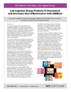 HiT Software Case Study : Lab Logistics Group  Lab Logistics Group Protects IT Investment and Increases User Effectiveness with DBMoto European Supplier Cooperation Applies DBMoto Data Replication to Improve Technical an