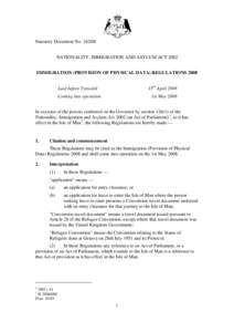 Statutory Document No[removed]NATIONALITY, IMMIGRATION AND ASYLUM ACT 2002 IMMIGRATION (PROVISION OF PHYSICAL DATA) REGULATIONS 2008 15th April[removed]Laid before Tynwald