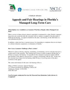 A Guide for Advocates  Appeals and Fair Hearings in Florida’s Managed Long-Term Care What Options Are Available to a Consumer Who Has a Dispute with a Managed Care Plan?
