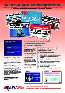 neW WOrKPlaCe BUllYinG laWs COMMenCeD JanUarY 2014 Do you know your obligations? Can you demonstrate that workers and managers are able to recognise and effectively deal with bullying behaviours? Is your business protect