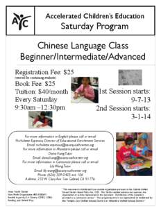 Accelerated Children’s Education  Saturday Program Chinese Language Class Beginner/Intermediate/Advanced Registration Fee: $25