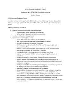 Water Resources Coordinating Council Wednesday April 10th, 2013 @ Metro Waste Authority Meeting Minutes WRCC Members/Designees Present: Secretary Northey, Jim Gillespie, Todd Coffelt, John Benson, David Osterberg, Mauree