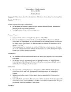 Arkansas Board of Health Education October 16, 2013 Meeting Minutes Present: Kim Miller (Chair), Alison Rose (Scribe), Sabra Miller, Carrie Poston, Becky Hall, Rosemary Alcon Regrets: Amanda Harvey