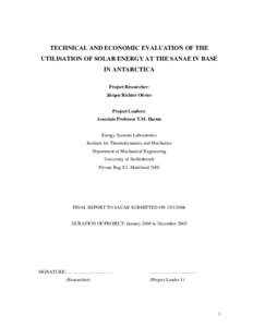 TECHNICAL AND ECONOMIC EVALUATION OF THE UTILISATION OF SOLAR ENERGY AT THE SANAE IV BASE IN ANTARCTICA Project Researcher: Jürgen Richter Olivier Project Leaders: