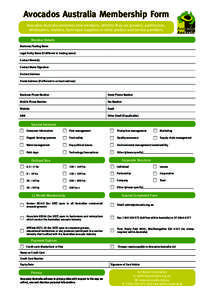 Avocados Australia Membership Form Avocados Australia welcomes new members, whether they are growers, packhouses, wholesalers, retailers, farm input suppliers or other product and service providers. Member Details