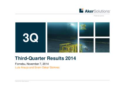 Preferred partner  3Q Third-Quarter Results 2014 Fornebu, November 7, 2014 Luis Araujo and Svein Oskar Stoknes