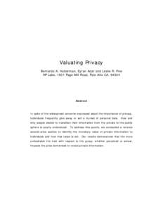 Valuating Privacy Bernardo A. Huberman, Eytan Adar and Leslie R. Fine HP Labs, 1501 Page Mill Road, Palo Alto CA, 94304 Abstract