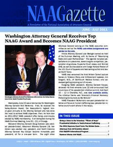 June - July[removed]Washington Attorney General Receives Top NAAG Award and Becomes NAAG President  Washington Attorney General Rob McKenna (left) receives the Kelley-Wyman