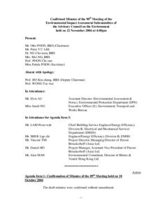 Confirmed Minutes of the 90th Meeting of the Environmental Impact Assessment Subcommittee of the Advisory Council on the Environment held on 22 November 2004 at 4:00pm Present: Mr. Otto POON, BBS (Chairman)