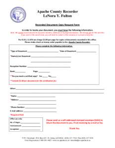 Apache County Recorder LeNora Y. Fulton Recorded Document Copy Request Form In order to locate your document, you must have the following information. Note: We cannot search documents by parcel numbers, addresses or by l