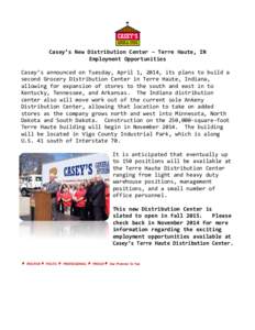   	
   	
     Casey’s	
  New	
  Distribution	
  Center	
  –	
  Terre	
  Haute,	
  IN	
   Employment	
  Opportunities	
  